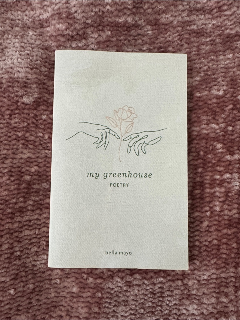 My Greenhouse Poetry by Bella Mayo
